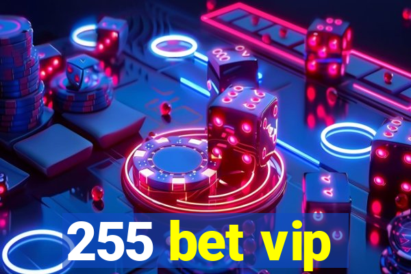 255 bet vip